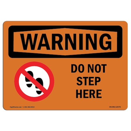 OSHA WARNING Sign, Do Not Step Here W/ Symbol, 18in X 12in Rigid Plastic